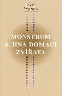 Beletria - ostatné Monstrum a jiná domácí zvířata - Pavel Švanda
