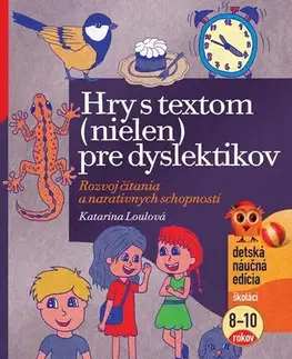 Pedagogika, vzdelávanie, vyučovanie Hry s textom (nielen) pre dyslektikov - Katarína Loulová,Barbora Hajduová