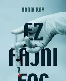 Fejtóny, rozhovory, reportáže Ez fájni fog - Egy fiatal orvos naplója - Adam Kay