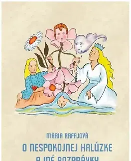 Rozprávky O nespokojnej halúzke a iné rozprávky - Mária Rafajová