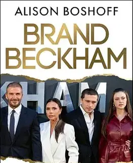 Osobnosti Brand Beckham - The Fame. The Feuds. The Fallout. - Alison Boshoff