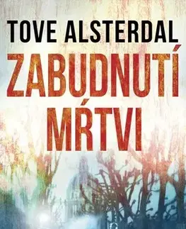 Detektívky, trilery, horory Zabudnutí mŕtvi - Tove Alsterdal
