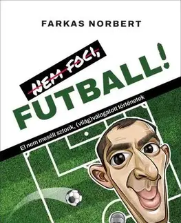 Futbal, hokej Nem foci, FUTBALL! - Norbert Farkas