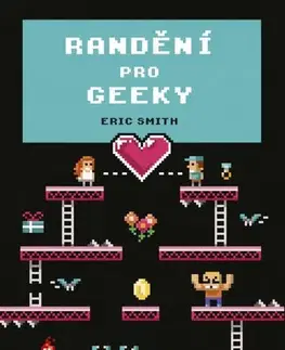 Rozvoj osobnosti Randění pro geeky - Eric Smith