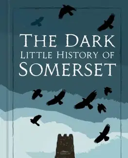 História The Dark Little History of Somerset - Mike Dean