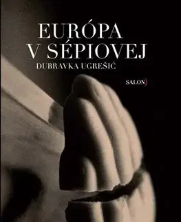 Eseje, úvahy, štúdie Európa v sépiovej - Dubravka Ugrešic