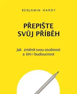 Rozvoj osobnosti Přepište svůj příběh - Benjamin Hardy