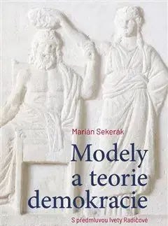 Politológia Modely a teorie demokracie - Marián Sekerák