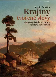 Literárna veda, jazykoveda Krajiny tvořené slovy - Martin Tomášek