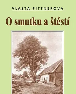 Česká beletria O smutku a štěstí - Vlasta Pittnerová