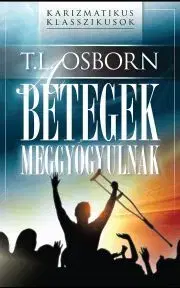 Kresťanstvo A betegek meggyógyulnak - Osborn T. L.