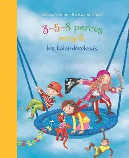 Rozprávky 3-5-8 perces mesék kis kalandoroknak - Sandra Grimm,Barbara Korthues