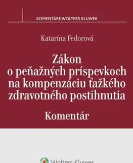 Občianske právo Zákon o peňažných príspevkoch na kompenzáciu ťažkého zdravotného postihnutia - Komentár - Katarína Fedorová
