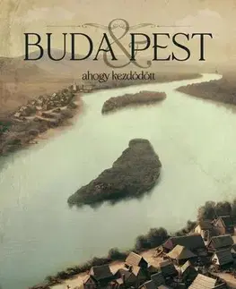 Svetové dejiny, dejiny štátov Buda & Pest - ahogy kezdődött - Kolektív autorov