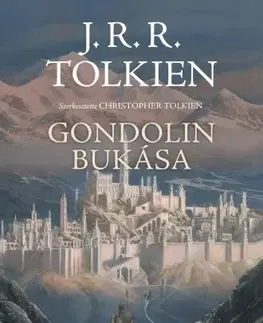Sci-fi a fantasy Gondolin bukása - John Ronald Reuel Tolkien
