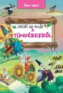 Rozprávky Mesél az erdő - A tündérekről - Tony Wolf