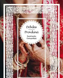 Svetová beletria Debdás - Provdaná - Šaratčandra Čattopádhjáj,Zuzana Špicová