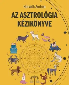Astrológia, horoskopy, snáre Az asztrológia kézikönyve - Andrea Horváth