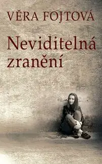 Česká beletria Neviditelná zranění - Věra Fojtová