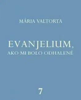 Kresťanstvo Evanjelium, ako mi bolo odhalené 7 - Mária