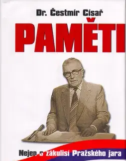 Biografie - ostatné Paměti - nejen o zákulisí Pražského jara - Čestmír Císař