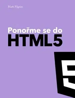 Internet, e-mail Ponořme se do HTML5 - Mark Pilgrim