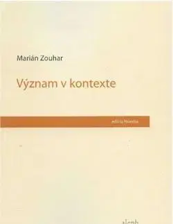 Eseje, úvahy, štúdie Význam v kontexte - Marián Zouhar