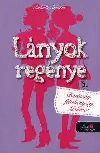 Pre deti a mládež - ostatné Lányok regénye 3. - Barátság, féltékenység, Moiére! - Nathalie Somers