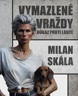 Detektívky, trilery, horory Vymazlené vraždy: Důkaz proti Lásce - Skála Milan