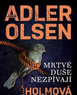 Detektívky, trilery, horory Mrtvé duše nezpívají - Jussi Adler-Olsen,Line Holmová,Stine Boltherová,Lada Halounová