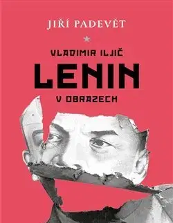 Svetová beletria Vladimir Iljič Lenin v obrazech - Jiří Padevět