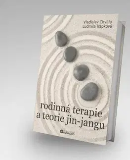 Psychológia, etika Rodinná terapie a teorie jin-jangu, 3. vydání - Vladislav Chvála,Ludmila Trapková