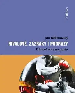 Šport - ostatné Rivalové, zázraky i podrazy - Jan Děkanovský