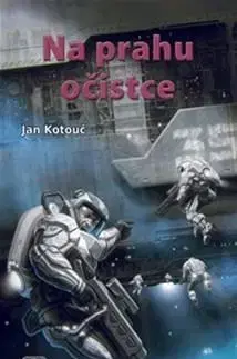 Sci-fi a fantasy Na prahu očistce - Jan Kotouč