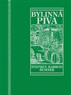 Pivo, whiskey, nápoje, kokteily Posvátná a léčivá bylinná piva - Stephen Harrod Buhner