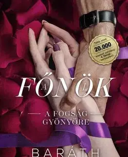 Erotická beletria A főnök 1: A fogság gyönyöre - bővített újrakiadás - Élfestett - Viktória Baráth