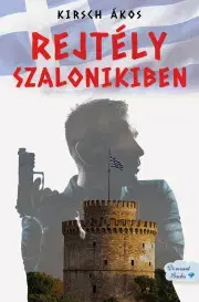 Detektívky, trilery, horory Rejtély Szalonikiben - Ákos Kirsch