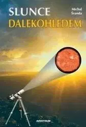 Astronómia, vesmír, fyzika Slunce dalekohledem - Michal Švanda