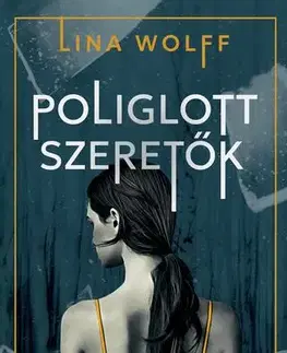 Svetová beletria Poliglott szeretők - Lina Wolffová