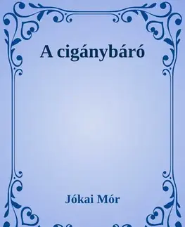 Svetová beletria A cigánybáró - Mór Jókai