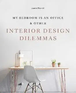 Dizajn, úžitkové umenie, móda My Bedroom is an Office & Other - Joanna Thornhill