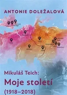 Osobnosti Mikuláš Teich: Moje století (1918-2018) - Antonie Doležalová