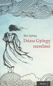 Historické romány Dózsa György szerelmei - Györgyi Illés