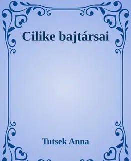 Svetová beletria Cilike bajtársai - Anna Tutsek