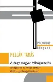 Politológia A nagy magyar válságkezelés - Mellár Tamás
