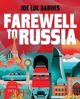 Cestopisy Farewell to Russia - Joe Luc Barnes