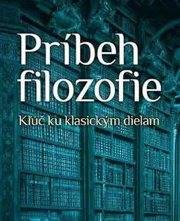 Filozofia Príbeh filozofie Kľúč ku klasickým dielam - Robert Zimmer