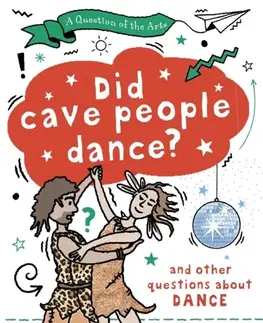 Príprava do školy, pracovné zošity A Question of the Arts: Did Cave People Dance? (and other questions about dance) - Mary Auld
