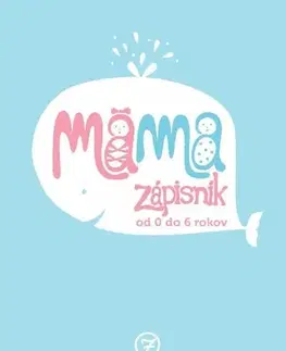 Denník dieťatka Mama Zápisník - od 0 do 6 rokov - Veronika Gmiterko