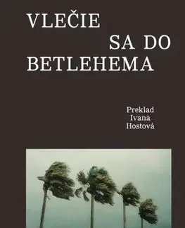 Svetová beletria Vlečie sa do Betlehema - Joan Didionová,Ivana Hostová